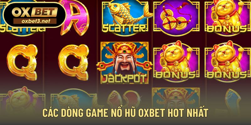 Danh sách game nổ hũ OXBET được nhiều người quan tâm nhất