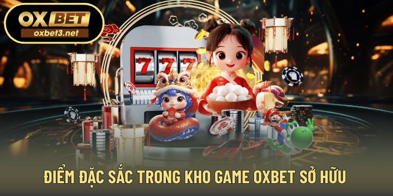 Những chuyên mục game tạo nên danh tiếng OXBET
